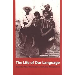 The Life of Our Language: Kaqchikel Maya Maintenance, Shift, and Revitalization