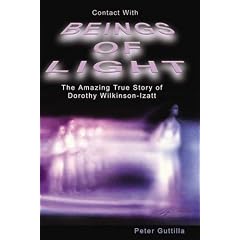 Contact With Beings of Light: The Amazing True Story of Dorothy Wilkinson-Izatt