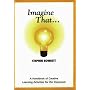 Imagine That: A Handbook of Creative Learning Activities for the Classroom (The resource collection)