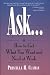 Ask... How to Get What You Want and Need at Work