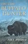 The Last Buffalo Hunter: A Novel