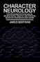 Character Neurology: The Applicable Psychological, Neurological, Genetic, and Physical Bases of Conscience and Sadism