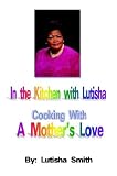 Review Authorhouse  / In the Kitchen With Lutisha Cooking With a Mother's Love