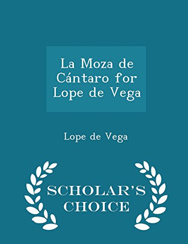 La Moza de Cántaro for Lope de Vega - Scholar's Choice Edition
