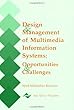 Design and Management of Multimedia Information Systems: Opportunities and Challenges