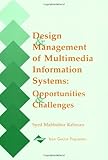 Design and Management of Multimedia Information Systems: Opportunities and Challenges