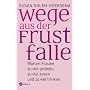 Wege aus der Frustfalle: Warum Frauen zu viel gr�beln, zu viel essen und zu viel trinken