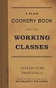 A Plain Cookery Book for the Working Classes