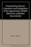 Unshackling slaves : liberation and adaptation of ex-apprentices