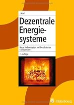 Dezentrale Energiesysteme: Neue Technologien im liberalisierten Energiemarkt