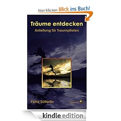 Tr�ume entdecken: Anleitung f�r Traumpiloten