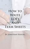 How To Write Lois And Term Sheets: An Executive's Guide To Drafting Clear Legal Documents Before Bringing In The Lawyers