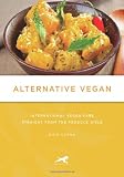  : Alternative Vegan: International Vegan Fare Straight from the Produce Aisle