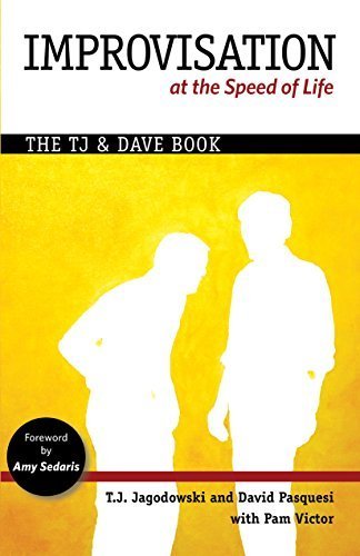 Improvisation at the Speed of Life: The TJ and Dave Book by T.J. Jagodowski, David Pasquesi, Pam Victor (2015) Paperback