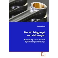 Das W12-Aggregat von Volkswagen: Darstellung der akustischen Optimierung der �lpumpe