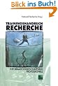 Trainingshandbuch Recherche: Informationsbeschaffung professionell