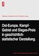 Ost-Europa. Kampf-Gebiet und Sieges-Preis in geschichtlich-statistischer Darstellung.