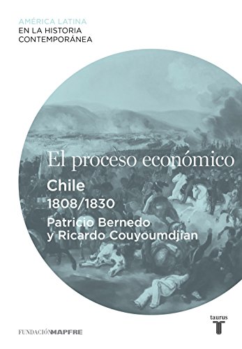 El proceso económico. Chile (1808-1830) (Spanish Edition)