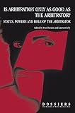 Is arbitration only as good as the arbitrator? : status powers and role of the arbitrator