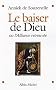 Le baiser de Dieu ou l'Alliance retrouv�e