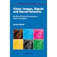 Vision: Images, Signals and Neural Networks: Models of Neural... by Jeanny Herault
