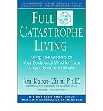 (Full Catastrophe Living: Using the Wisdom of Your Body and Mind to Face Stress, Pain, and Illness, the Program of the Stress Reduction Clinic a) By Kabat-Zinn, Jon (Author) Paperback on 01-May-1990