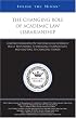 The Changing Role of Academic Law Librarianship: Leading Librarians on Teaching Legal Research Skills, Responding to Emerging Technologies, and Adapting to Changing Trends (Inside the Minds)