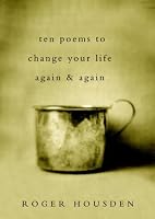 Ten Poems to Change Your Life Again and Again