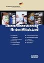 Unternehmensf&uuml;hrung f&uuml;r den Mittelstand: Strategie, Liquidit&auml;t, Risikobewertung, F&uuml;hrung, Kundenpflege, Organisation, Unternehmenskultur, Personalentwicklung, Prozesse, Beschaffung, Innovation