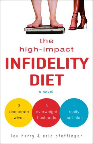 The High-Impact Infidelity Diet: A Novel
