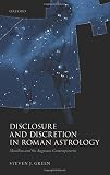 Disclosure and discretion in Roman astrology : Manilius and his Augustan contemporaries