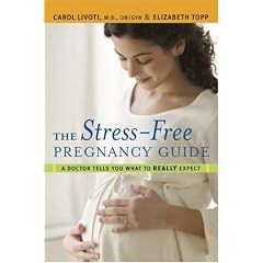 The Stress-Free Pregnancy Guide: A Doctor Tells You What to Really Expect