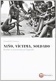 NINO, VICTIMA, SOLDADO (Spanish Edition)