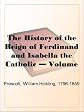 History of the Reign of Ferdinand and Isabella the Catholic, Volume 3