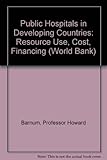Public hospitals in developing countries : resource use, cost, financing