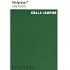 Wallpaper City Guide: Kuala Lumpur (Wallpaper City Guides)