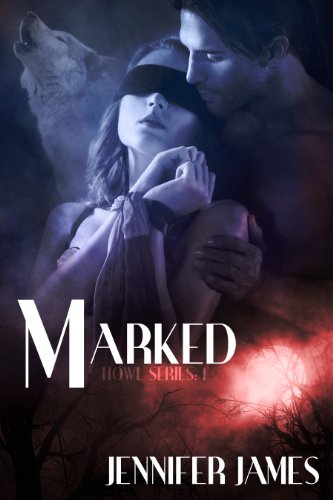 Marked (Howl) by Jennifer James Marked (Howl) by Jennifer James