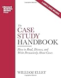 The Case Study Handbook: How to Read, Discuss, and Write Persuasively About Cases