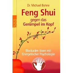 Feng Shui gegen das Ger�mpel im Kopf: Blockaden l�sen mit Energetischer Psychologie