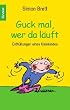 Guck mal, wer da l�uft: Enth�llungen eines Kleinkindes