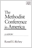 The Methodist Conference in America: A History (Kingswood Series)