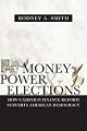 Money, Power, & Elections: How Campaign Finance Reform Subverts American Democracy (Politics@media)