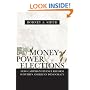 Money, Power, & Elections: How Campaign Finance Reform Subverts American Democracy (Politics@media)