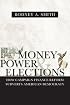 Money, Power, & Elections: How Campaign Finance Reform Subverts American Democracy (Politics@media)