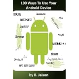 100 Ways To Use Your Android Device