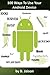 100 Ways To Use Your Android Device (Learning a new skill every day) 100 Ways To Use Your Android Device (Learning a new skill every day)