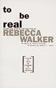To Be Real: Telling the Truth and Changing the Face of Feminism