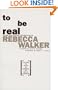 To Be Real: Telling the Truth and Changing the Face of Feminism