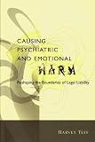 Causing Psychiatric and Emotional Harm: Reshaping the Boundaries of Legal Liability