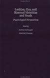 Lesbian, Gay, and Bisexual Identities and Youth: Psychological Perspectives